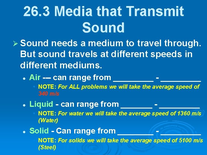 26. 3 Media that Transmit Sound Ø Sound needs a medium to travel through.