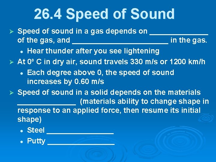 26. 4 Speed of Sound Speed of sound in a gas depends on _______