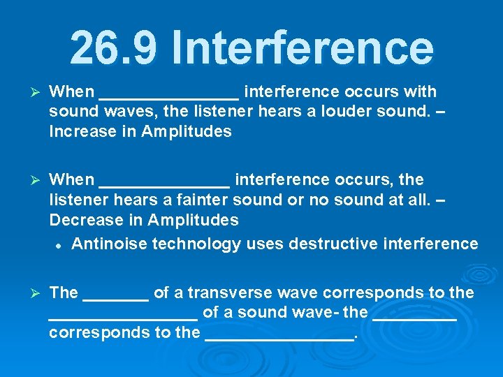 26. 9 Interference Ø When ________ interference occurs with sound waves, the listener hears