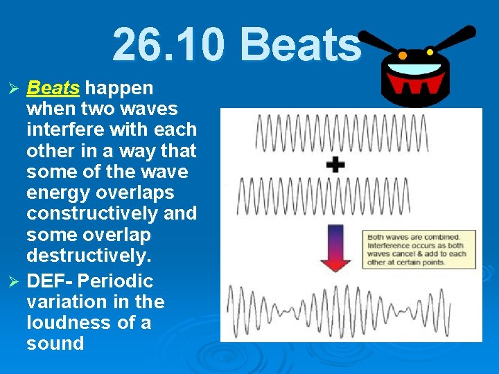 26. 10 Beats happen when two waves interfere with each other in a way