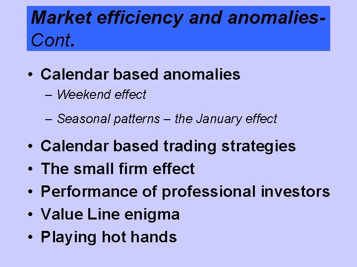 Market efficiency and anomalies. Cont. • Calendar based anomalies – Weekend effect – Seasonal