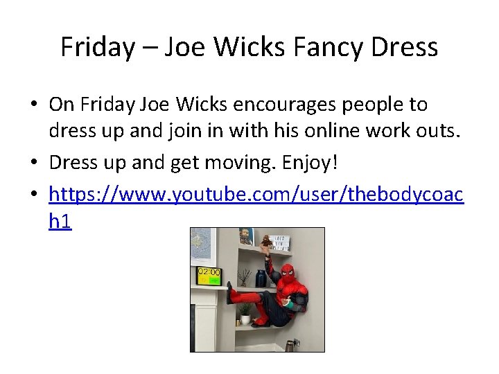 Friday – Joe Wicks Fancy Dress • On Friday Joe Wicks encourages people to