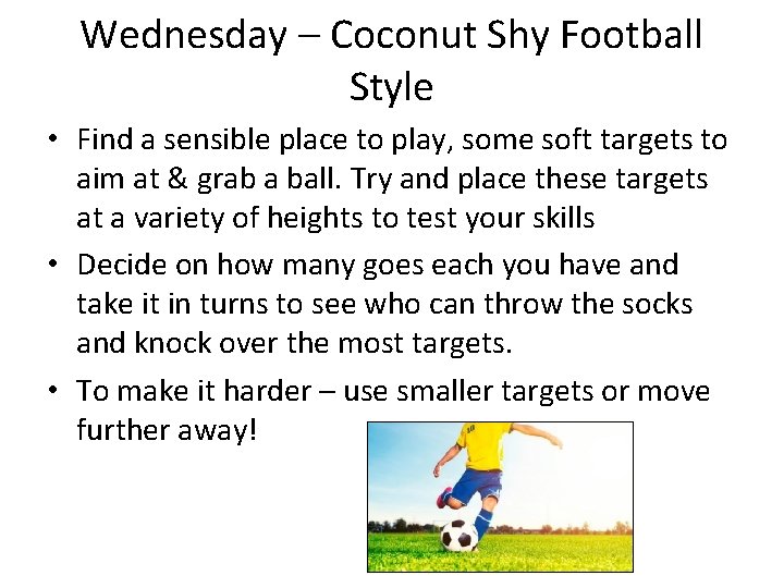 Wednesday – Coconut Shy Football Style • Find a sensible place to play, some