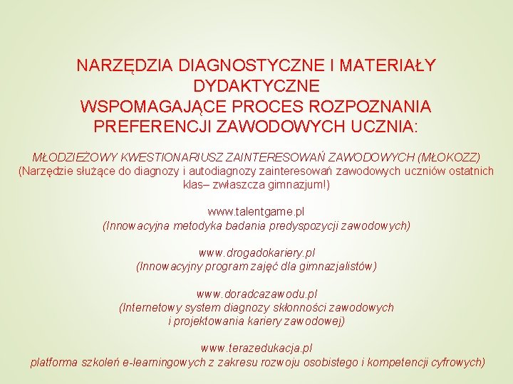 NARZĘDZIA DIAGNOSTYCZNE I MATERIAŁY DYDAKTYCZNE WSPOMAGAJĄCE PROCES ROZPOZNANIA PREFERENCJI ZAWODOWYCH UCZNIA: MŁODZIEŻOWY KWESTIONARIUSZ ZAINTERESOWAŃ