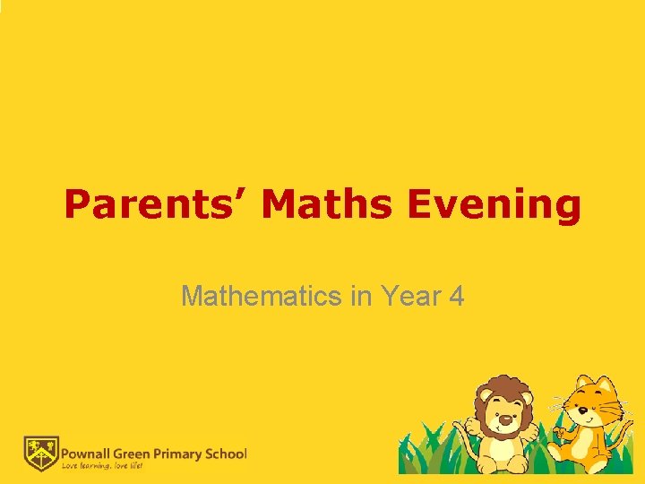 Parents’ Maths Evening Mathematics in Year 4 