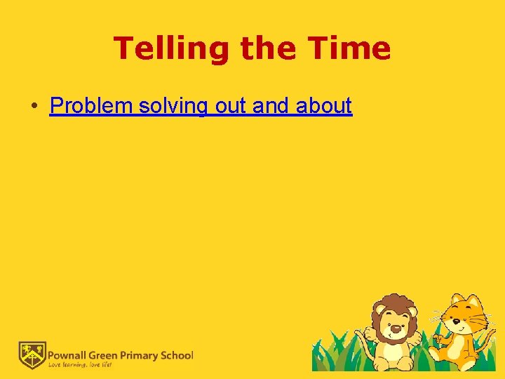 Telling the Time • Problem solving out and about 