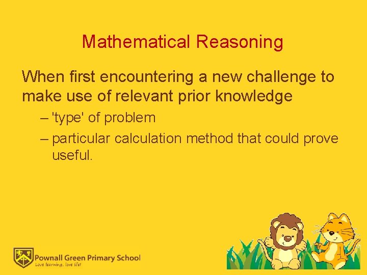 Mathematical Reasoning When first encountering a new challenge to make use of relevant prior