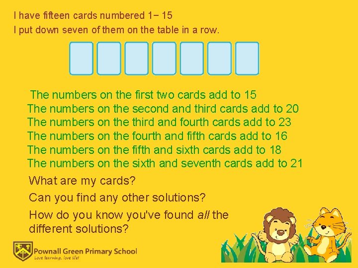 I have fifteen cards numbered 1− 15 I put down seven of them on