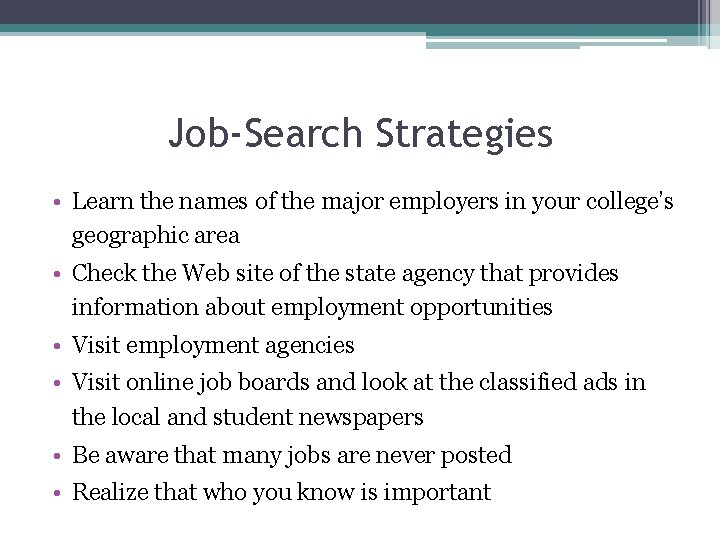 Job-Search Strategies • Learn the names of the major employers in your college’s geographic