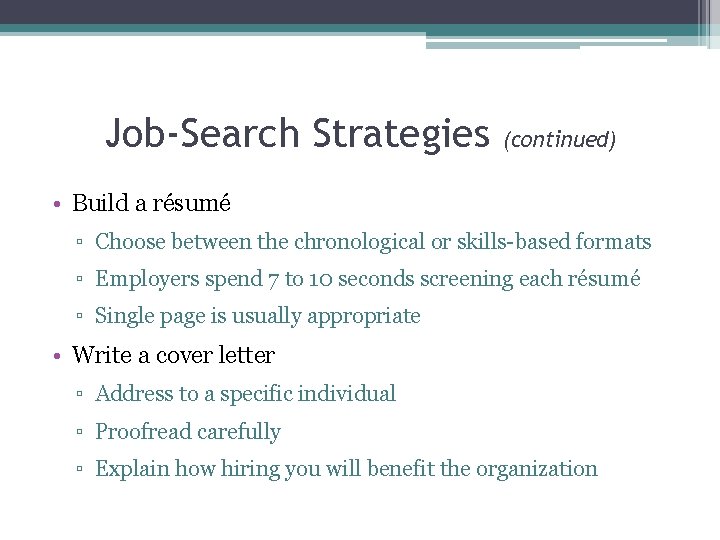 Job-Search Strategies (continued) • Build a résumé ▫ Choose between the chronological or skills-based
