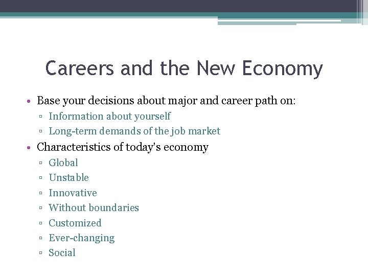 Careers and the New Economy • Base your decisions about major and career path