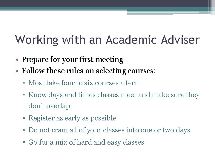 Working with an Academic Adviser • Prepare for your first meeting • Follow these