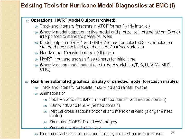 Existing Tools for Hurricane Model Diagnostics at EMC (I) Operational HWRF Model Output (archived): Existing Tools for Hurricane Model Diagnostics at EMC (I) Operational HWRF Model Output (archived):
