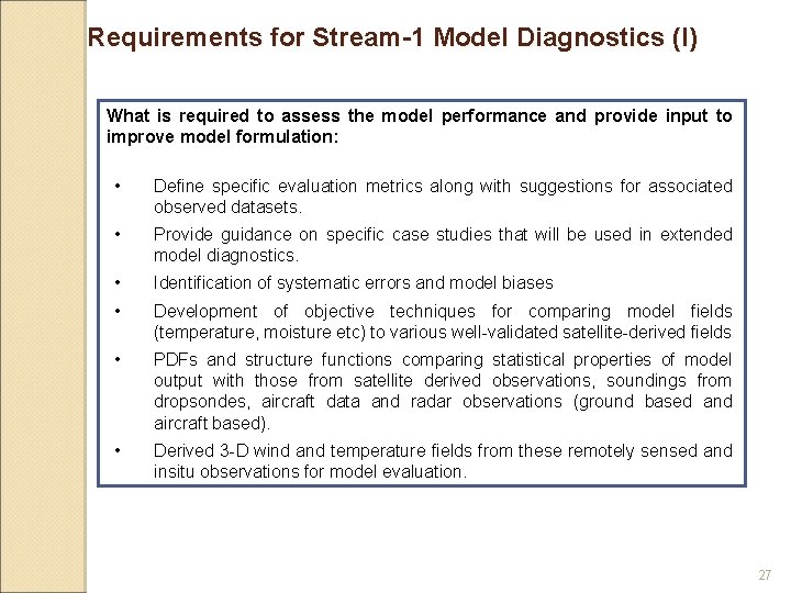 Requirements for Stream-1 Model Diagnostics (I) What is required to assess the model performance Requirements for Stream-1 Model Diagnostics (I) What is required to assess the model performance
