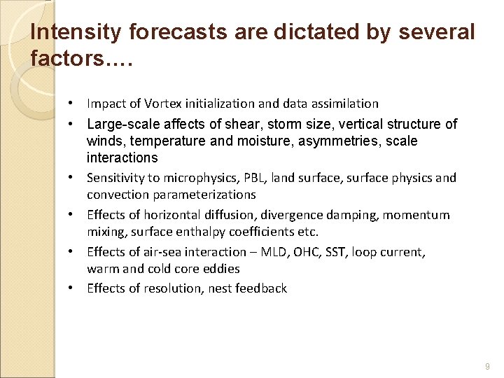 Intensity forecasts are dictated by several factors…. • Impact of Vortex initialization and data Intensity forecasts are dictated by several factors…. • Impact of Vortex initialization and data