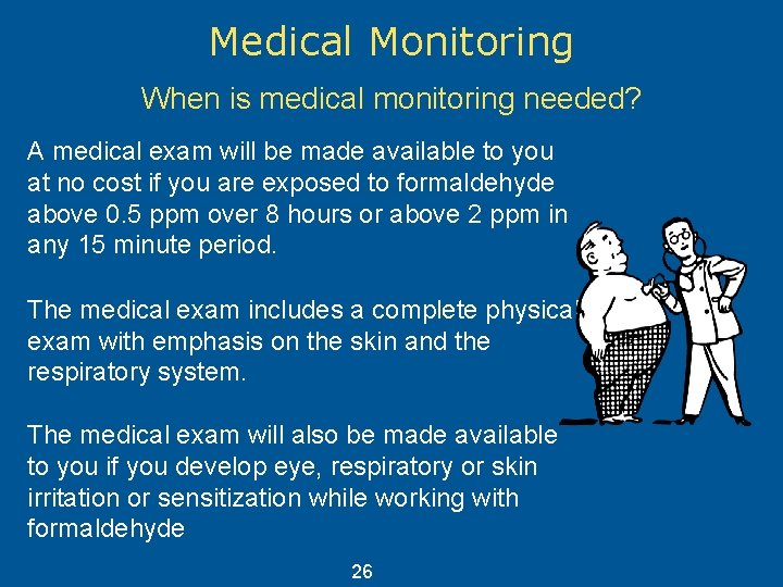 Medical Monitoring When is medical monitoring needed? A medical exam will be made available