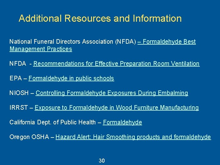 Additional Resources and Information National Funeral Directors Association (NFDA) – Formaldehyde Best Management Practices