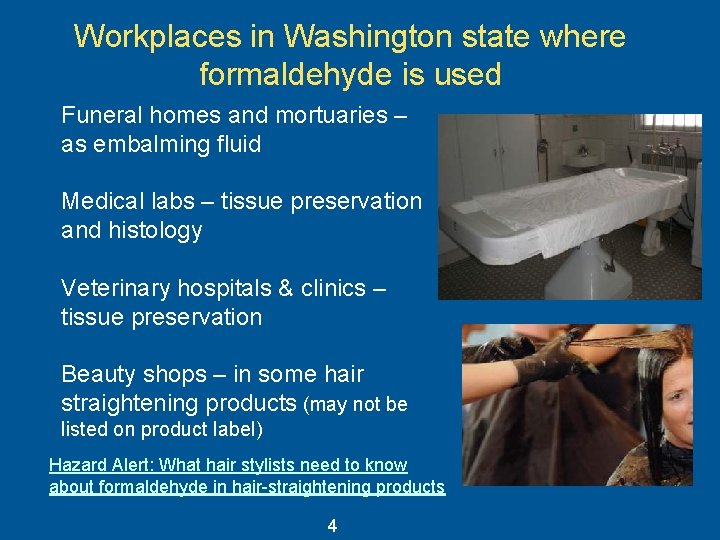 Workplaces in Washington state where formaldehyde is used Funeral homes and mortuaries – as