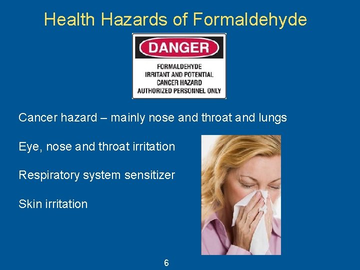 Health Hazards of Formaldehyde Cancer hazard – mainly nose and throat and lungs Eye,