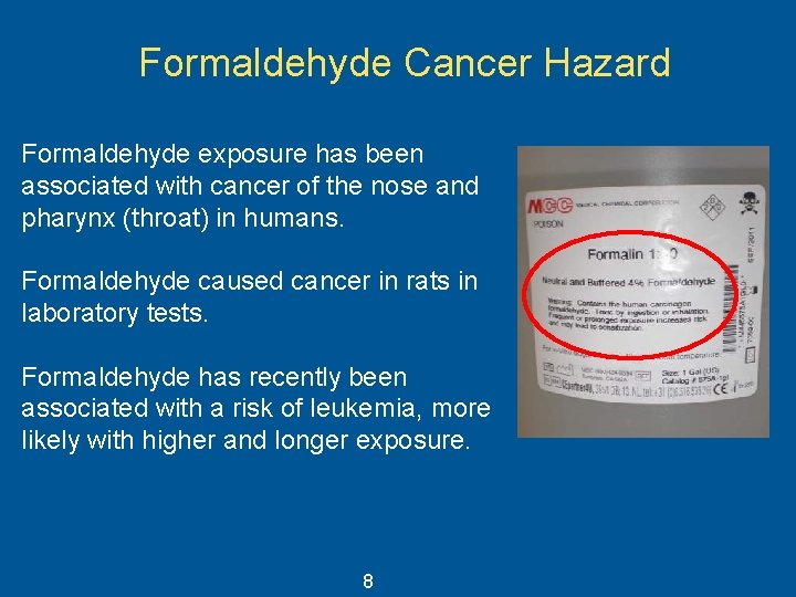 Formaldehyde Cancer Hazard Formaldehyde exposure has been associated with cancer of the nose and