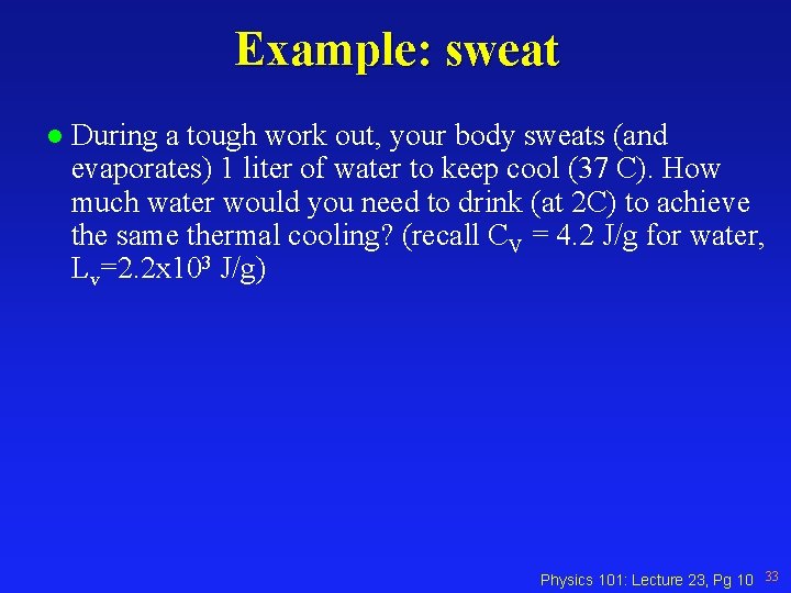 Example: sweat l During a tough work out, your body sweats (and evaporates) 1