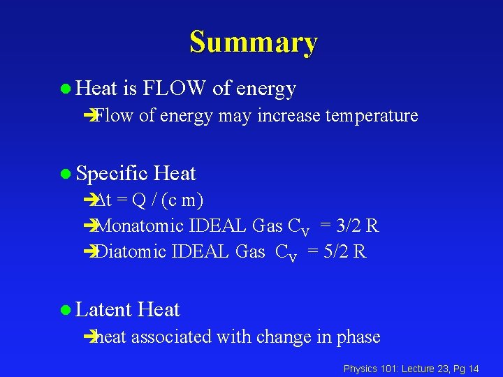 Summary l Heat is FLOW of energy èFlow of energy may increase temperature l