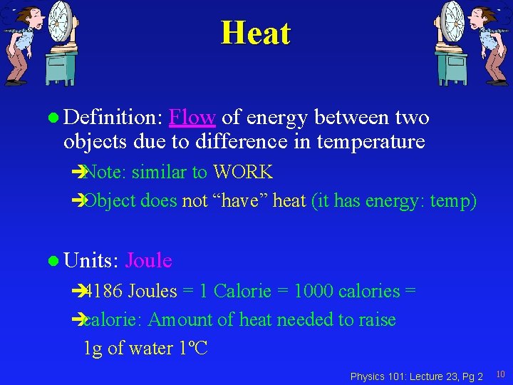 Heat l Definition: Flow of energy between two objects due to difference in temperature