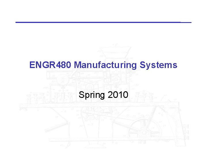 ENGR 480 Manufacturing Systems Spring 2010 