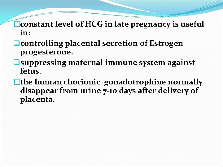 �constant level of HCG in late pregnancy is useful in: qcontrolling placental secretion of