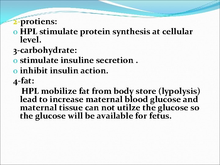 2 -protiens: o HPL stimulate protein synthesis at cellular level. 3 -carbohydrate: o stimulate