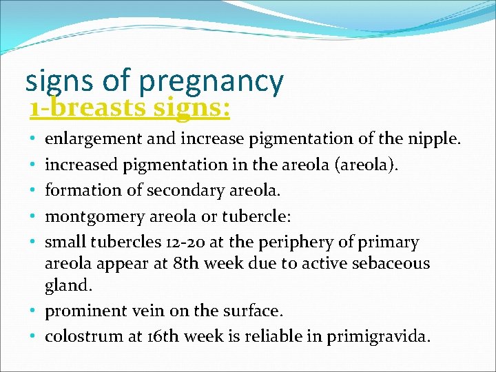 signs of pregnancy 1 -breasts signs: enlargement and increase pigmentation of the nipple. increased