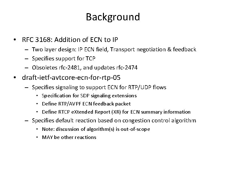 Background • RFC 3168: Addition of ECN to IP – Two layer design: IP