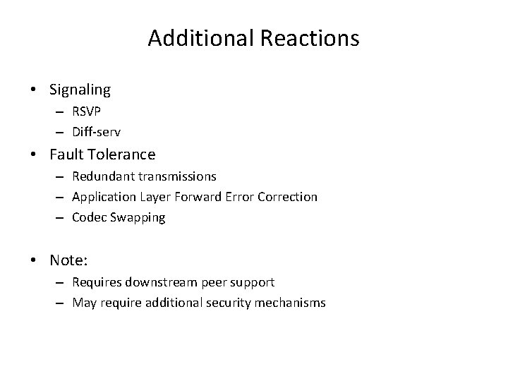 Additional Reactions • Signaling – RSVP – Diff-serv • Fault Tolerance – Redundant transmissions