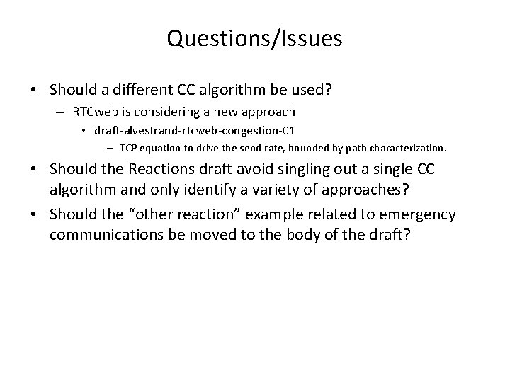 Questions/Issues • Should a different CC algorithm be used? – RTCweb is considering a