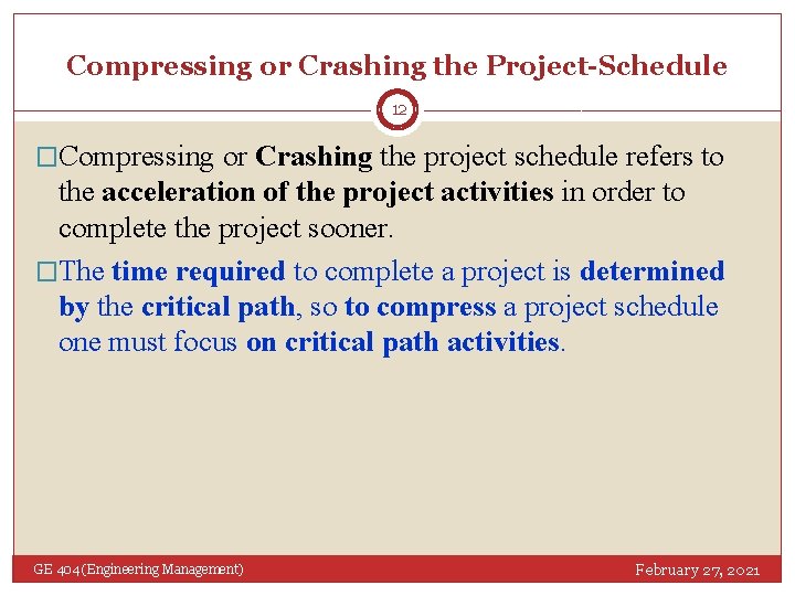 Compressing or Crashing the Project-Schedule 12 �Compressing or Crashing the project schedule refers to