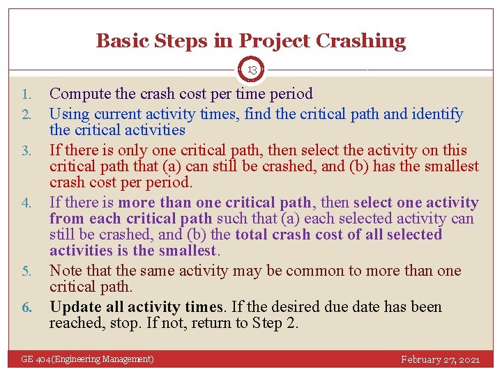 Basic Steps in Project Crashing 13 1. 2. 3. 4. 5. 6. Compute the