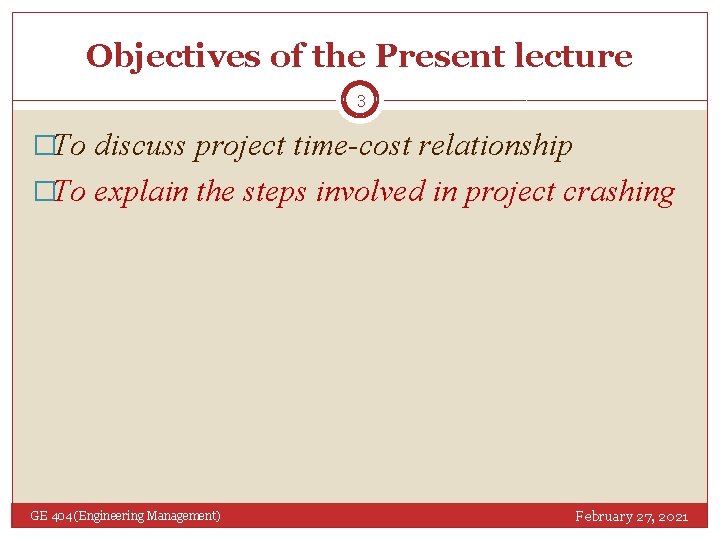 Objectives of the Present lecture 3 �To discuss project time-cost relationship �To explain the