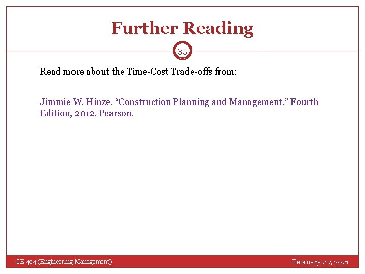 Further Reading 35 Read more about the Time-Cost Trade-offs from: Jimmie W. Hinze. “Construction