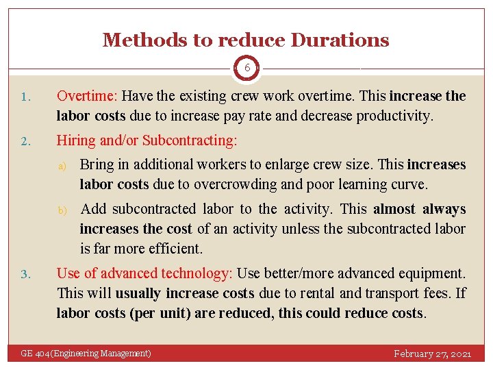 Methods to reduce Durations 6 1. Overtime: Have the existing crew work overtime. This