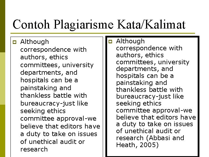 Contoh Plagiarisme Kata/Kalimat p Although correspondence with authors, ethics committees, university departments, and hospitals