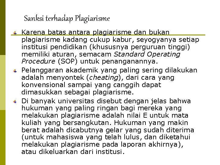 Sanksi terhadap Plagiarisme Karena batas antara plagiarisme dan bukan plagiarisme kadang cukup kabur, seyogyanya