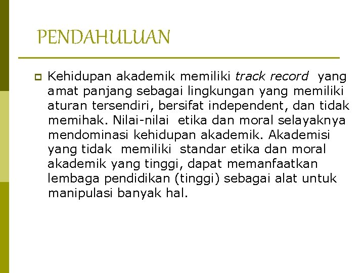 PENDAHULUAN p Kehidupan akademik memiliki track record yang amat panjang sebagai lingkungan yang memiliki