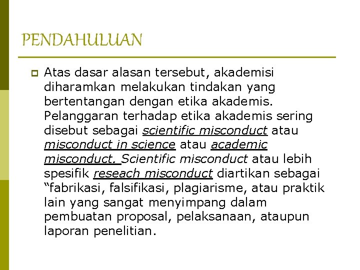 PENDAHULUAN p Atas dasar alasan tersebut, akademisi diharamkan melakukan tindakan yang bertentangan dengan etika