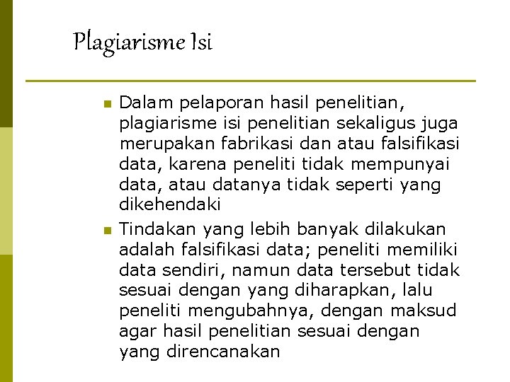 Plagiarisme Isi n n Dalam pelaporan hasil penelitian, plagiarisme isi penelitian sekaligus juga merupakan