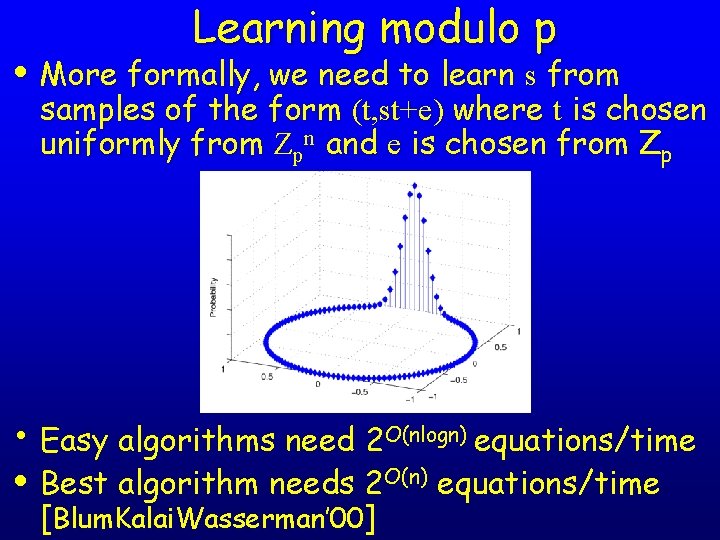 Learning modulo p • More formally, we need to learn s from samples of