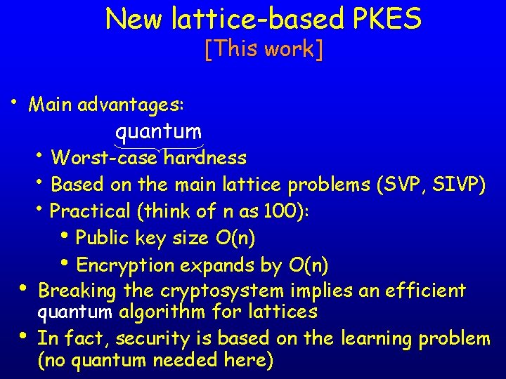 New lattice-based PKES [This work] • Main advantages: quantum • • • Worst-case hardness