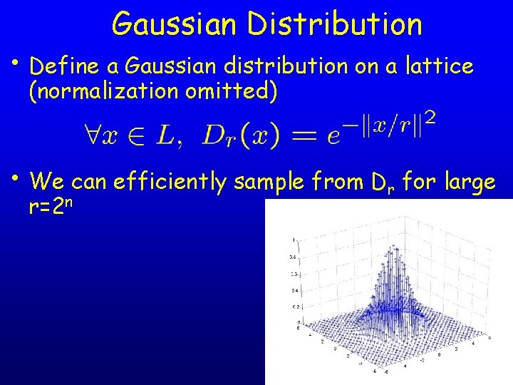 Gaussian Distribution • Define a Gaussian distribution on a lattice (normalization omitted) • We