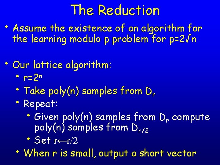 The Reduction • Assume the existence of an algorithm for the learning modulo p