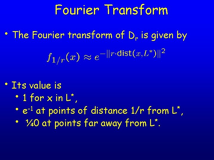 Fourier Transform • The Fourier transform of Dr is given by • Its value