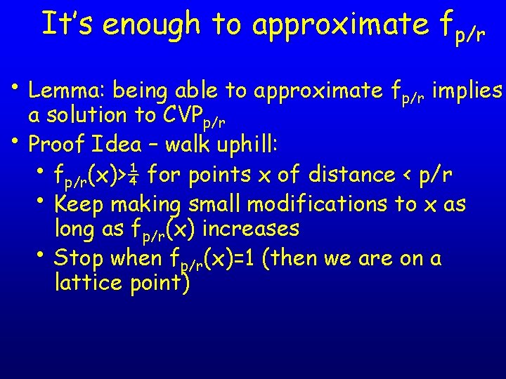 It’s enough to approximate fp/r • Lemma: being able to approximate fp/r implies a